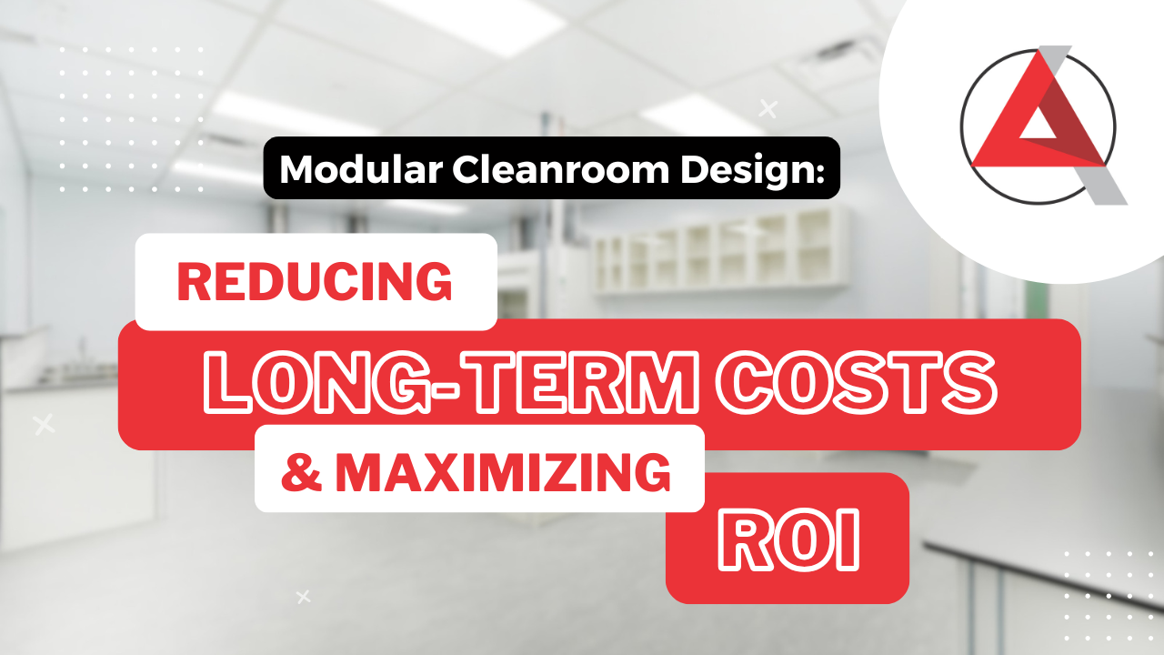 Modular Cleanroom Design: Reduce Costs & Maximize ROI