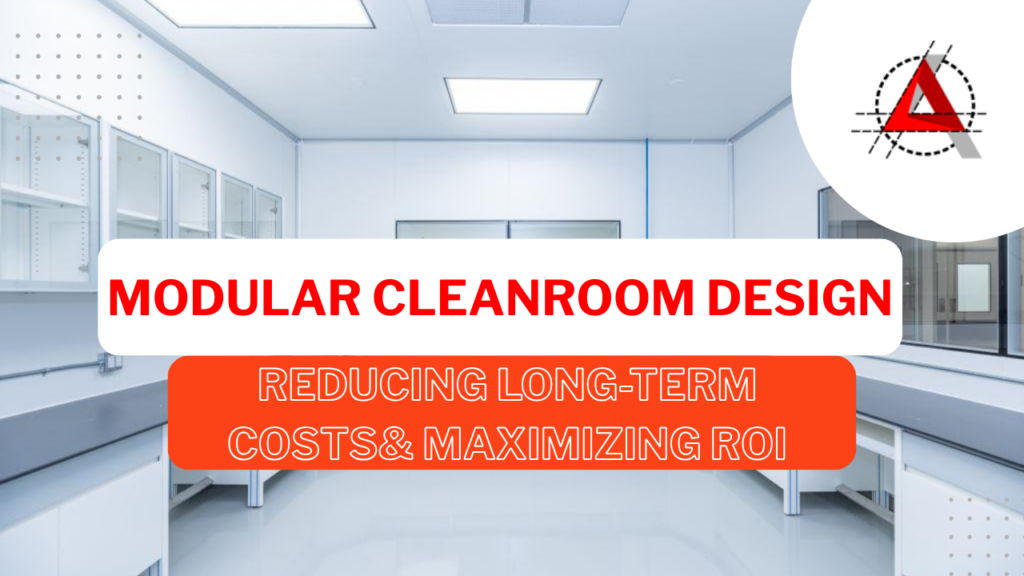 Modular cleanroom design showing a modern controlled environment focused on reducing long-term costs and maximizing ROI